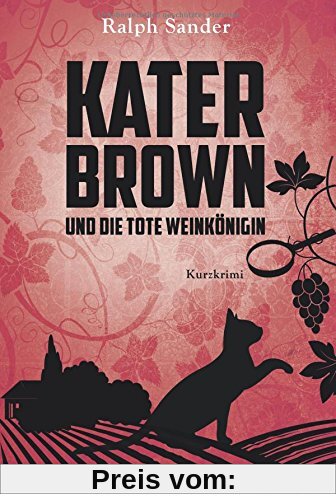 Kater Brown und die tote Weinkönigin: Kurzkrimi. (Ein Kater-Brown-Krimi, Band 2)